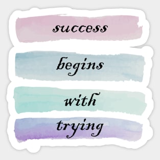 Inspirational Quote, Success Begins With Trying Beautiful Faith Message Gifts & Home Decor Sticker